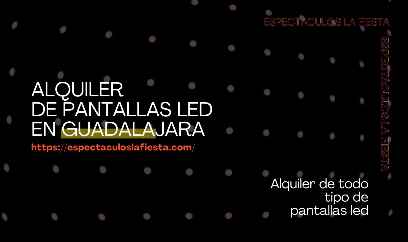 Alquiler pantallas led en GUADALAJARA